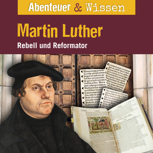 Abenteuer & Wissen, Martin Luther - Rebell und Reformator, Ulrike Beck