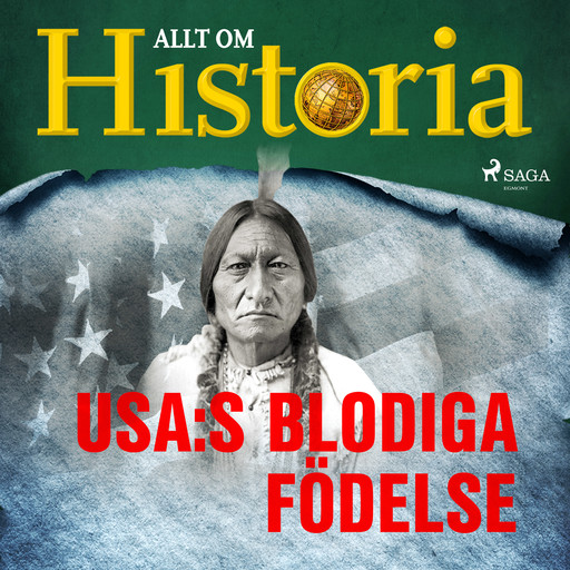 USA:s blodiga födelse, Allt Om Historia