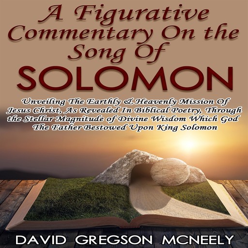 A Figurative Commentary On the Song Of Solomon, David Gregson McNeely