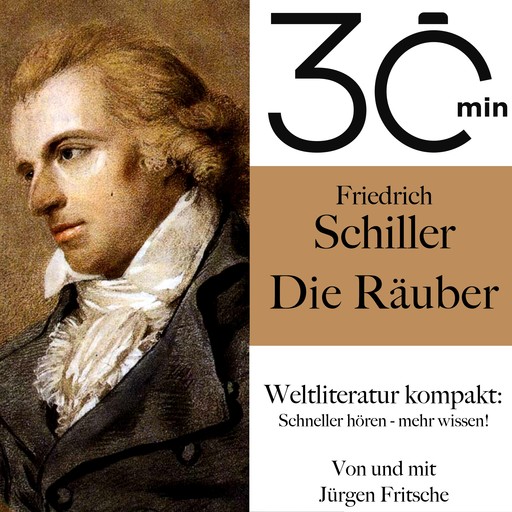 30 Minuten: Friedrich Schillers "Die Räuber", Friedrich Schiller, Jürgen Fritsche