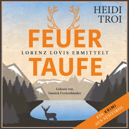 Feuertaufe - Lorenz Lovis ermittelt: Ein Brixen-Krimi, Band 1 (ungekürzt), Heidi Troi