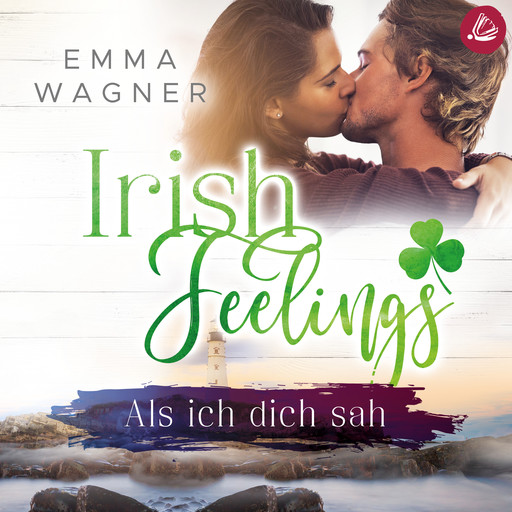Irish feelings: Als ich dich sah, Emma Wagner