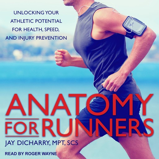 Anatomy for Runners, Jay Dicharry, MPT, SCS