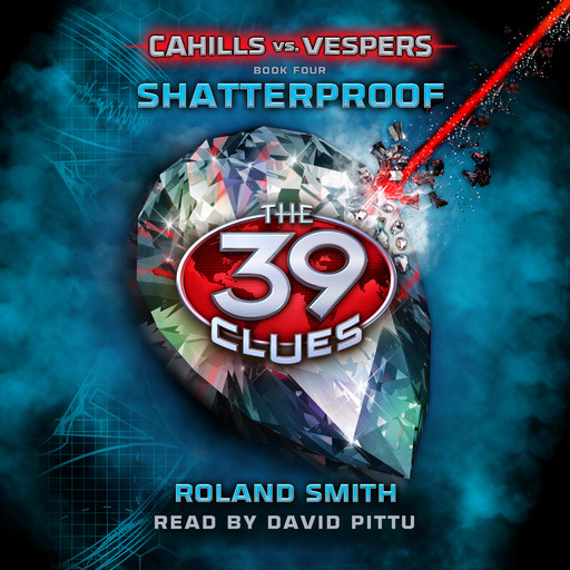 Shatterproof (The 39 Clues: Cahills vs. Vespers, Book 4), Roland Smith