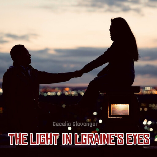 The Light in Lgraine’s Eyes, Cecelia Clevenger