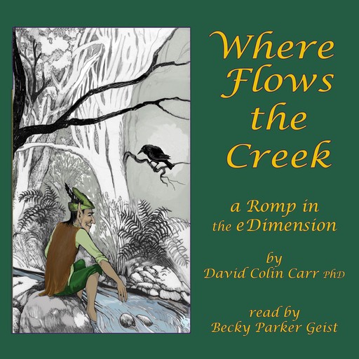Where Flows the Creek: a Romp in the eDimension, David Carr