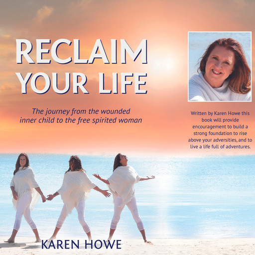 Reclaim Your Life with Karen Howe, Karen Howe