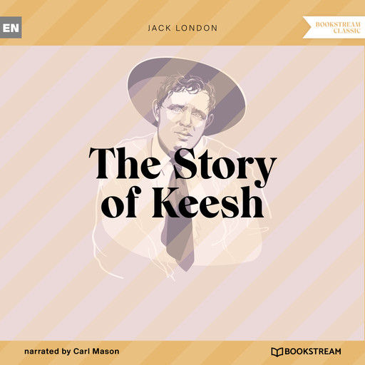 The Story of Keesh (Unabridged), Jack London