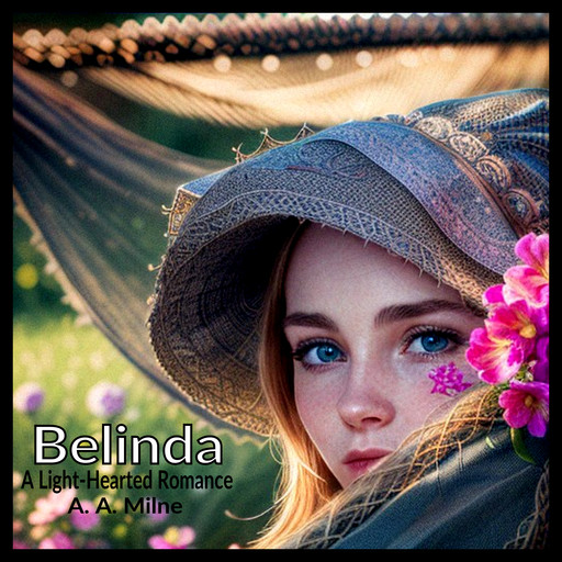 Belinda - A Light-Hearted Romance, A.A. Milne
