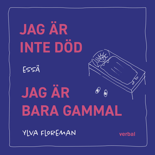 Jag är inte död. Jag är bara gammal, Ylva Floreman