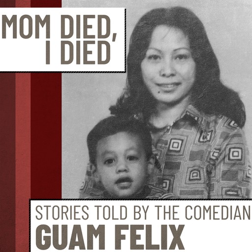 Mom Died, I Died, Guam Felix