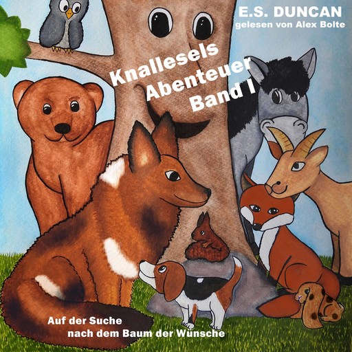 Auf der Suche nach dem Baum der Wünsche - Knallesels Abenteuer, Band 1 (ungekürzt), E.S. Duncan