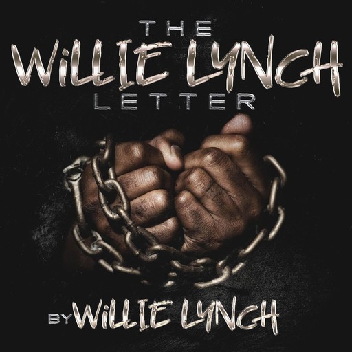 The Willie Lynch Letter And the Making of A Slave, Willie Lynch