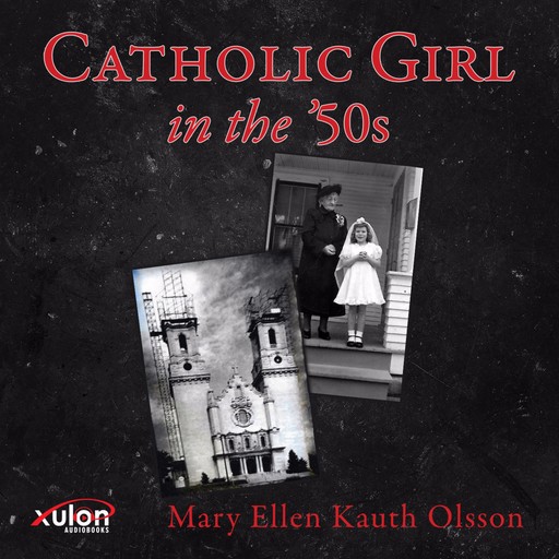 Catholic Girl in the '50s, Mary Ellen Kauth Olsson