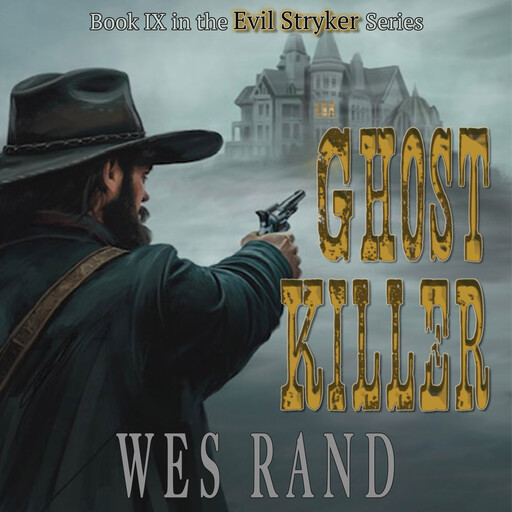 Ghost Killer: Book IX of the Evil Stryker Series, Wes Rand