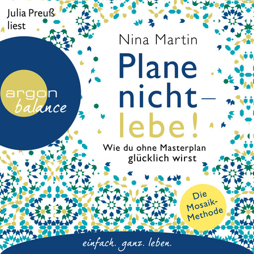 Plane nicht - lebe! - Wie du ohne Masterplan glücklich wirst (Ungekürzt), Benedict Probst, Nina Martin