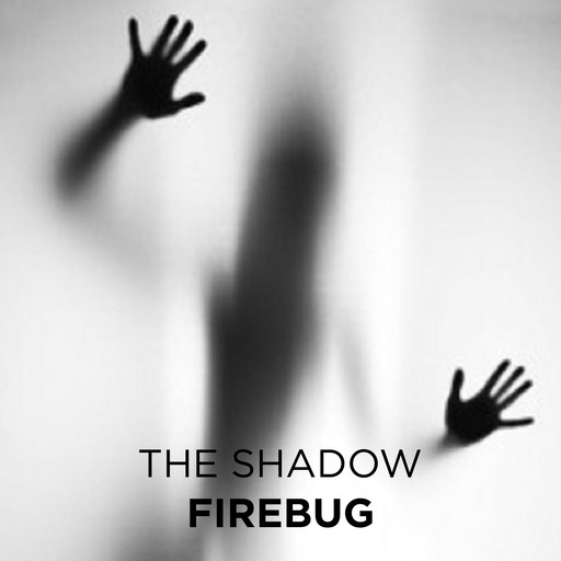 Firebug, The Shadow