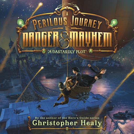 A Perilous Journey of Danger and Mayhem #1: A Dastardly Plot, Christopher Healy
