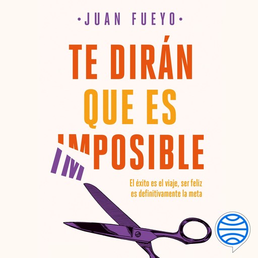 Te dirán que es imposible, Juan Fueyo