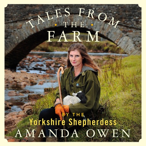 Tales From the Farm by the Yorkshire Shepherdess, Amanda Owen