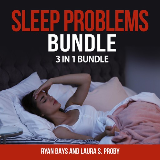Sleep Problems Bundle: 3 in 1 Bundle, Insomnia, Essential Oils for Sleep, Sleep, Laura S. Proby, Ryan Bays
