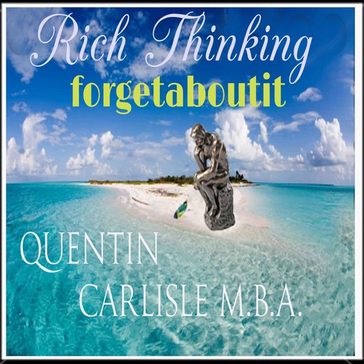 Rich Thinking, Quentin Carlisle MBA