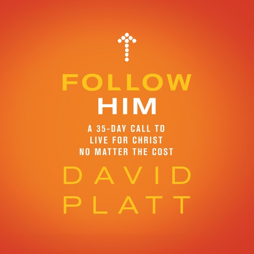 Follow Him, David Platt