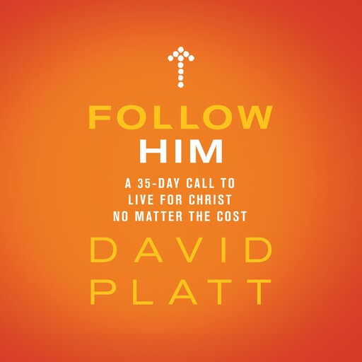 Follow Him, David Platt