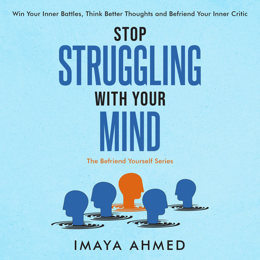 Stop Struggling With Your Mind, Imaya Ahmed