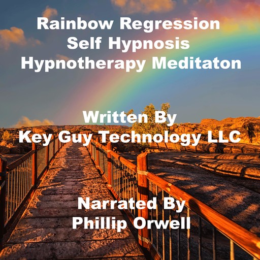 Rainbow Regression Timeline Therapy Self Hypnosis Hypnotherapy Meditation, Key Guy Technology LLC