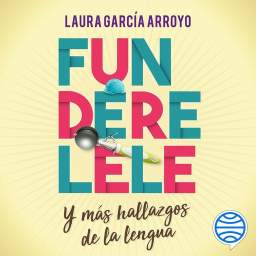 Funderelele y más hallazgos de la lengua, Laura García Arroyo