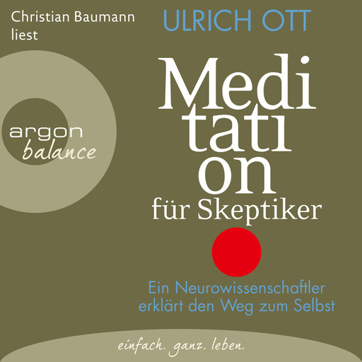 Meditation für Skeptiker - Ein Neurowissenschaftler erklärt den Weg zum Selbst (Gekürzte Lesung), Ulrich Ott