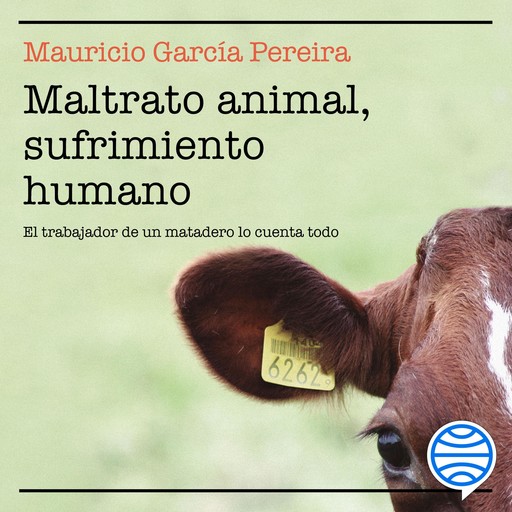 Maltrato animal, sufrimiento humano, Mauricio García Pereira