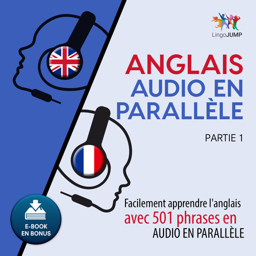 Anglais audio en parallèle - Facilement apprendre l'anglais avec 501 phrases en audio en parallèle - Partie 1, Lingo Jump
