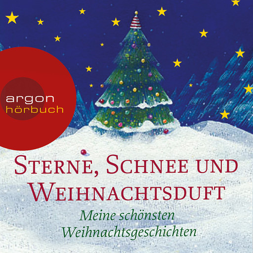 Sterne, Schnee und Weihnachtsduft - Meine schönsten Weihnachtsgeschichten (Ungekürzte Lesung), Hans Christian Andersen, Theodor Storm, Peter Rosegger, Joseph Eichendorff