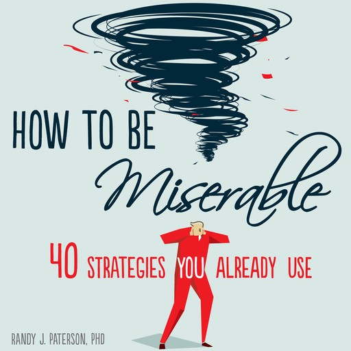 How to Be Miserable, Randy J. Paterson