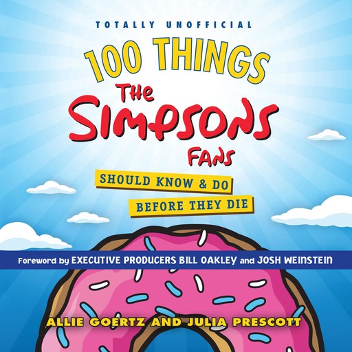 100 Things the Simpsons Fans Should Know & Do Before They Die, Allie Goertz, Julia Prescott