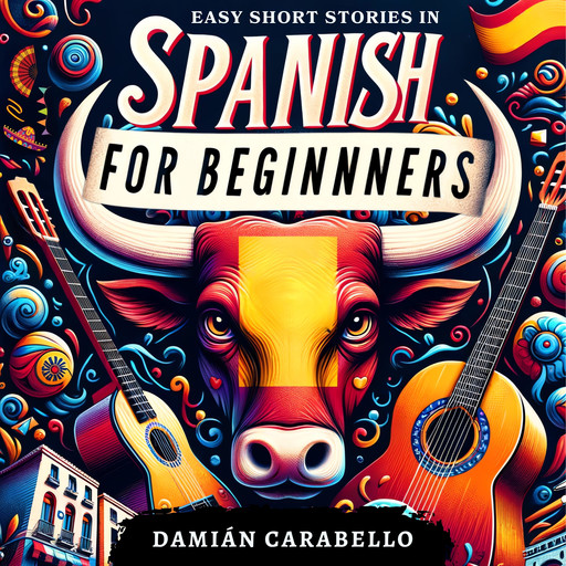 Easy Short Stories in Spanish for Beginners, Damián Carabello