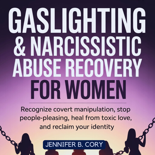 Gaslighting & Narcissistic Abuse Recovery for Women, Jennifer B. Cory