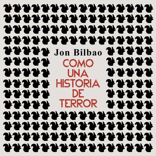 Como una historia de terror. Y otros relatos, Jon Bilbao