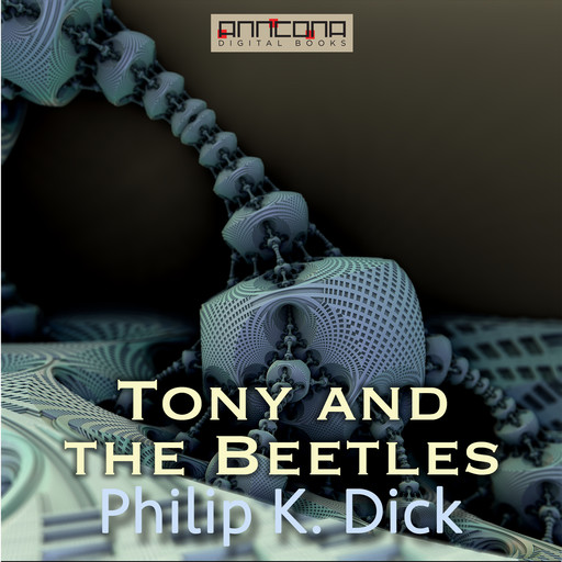 Tony and the Beetles, Philip Dick