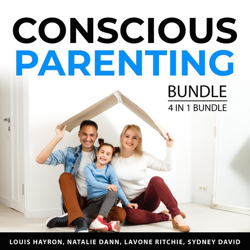 Conscious Parenting Bundle, 4 in 1 Bundle, Lavone Ritchie, Natalie Dann, Louis Hayron, Sydney David
