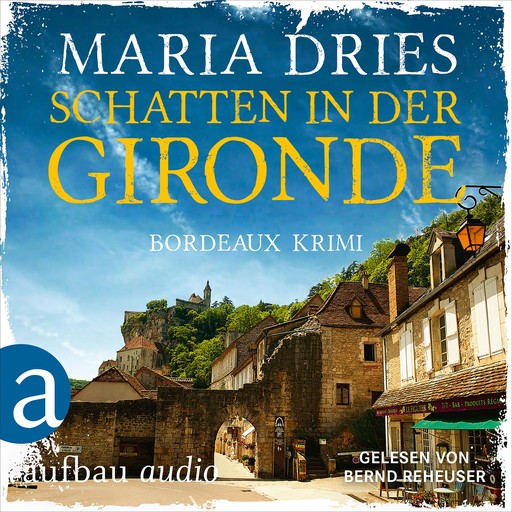 Schatten in der Gironde - Bordeaux-Krimi - Pauline Castelot ermittelt in Bordeaux, Band 3 (Gekürzt), Maria Dries