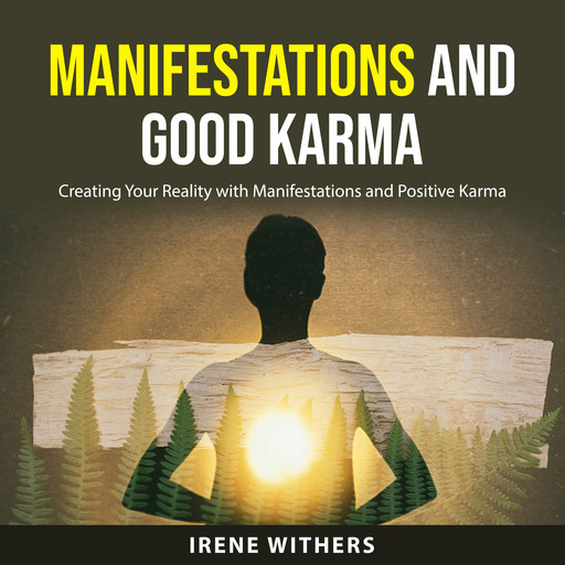 Manifestations and Good Karma, Irene Withers