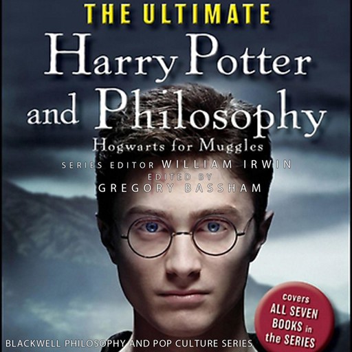 The Ultimate Harry Potter and Philosophy, William Irwin, Gregory Bassham