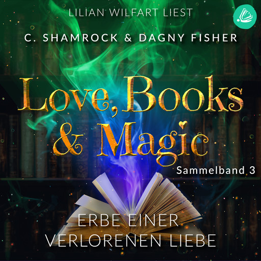 Erbe einer verbotenen Liebe: Love, Books & Magic - Sammelband 3 (Sammelbände Love, Books & Magic), C. Shamrock, Dagny Fisher