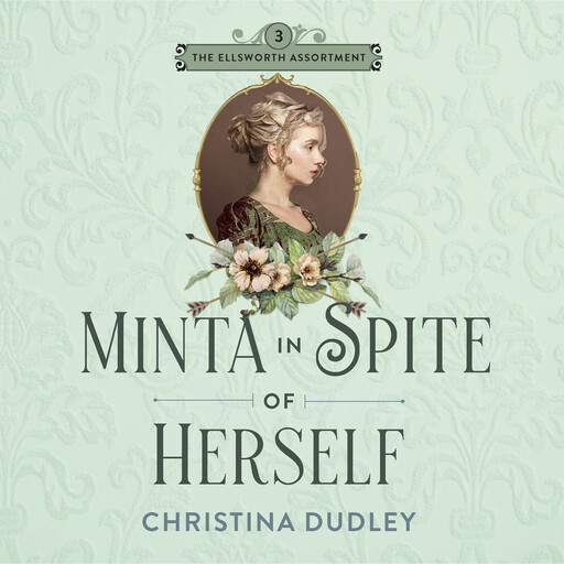 Minta in Spite of Herself, Christina Dudley