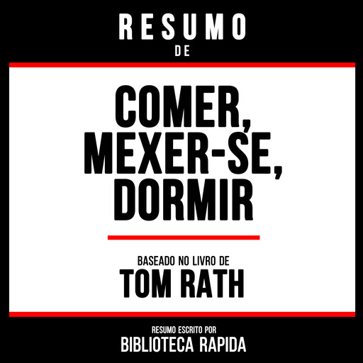 Resumo De Comer, Mexer-Se, Dormir - Baseado No Livro De Tom Rath, Biblioteca Rapida