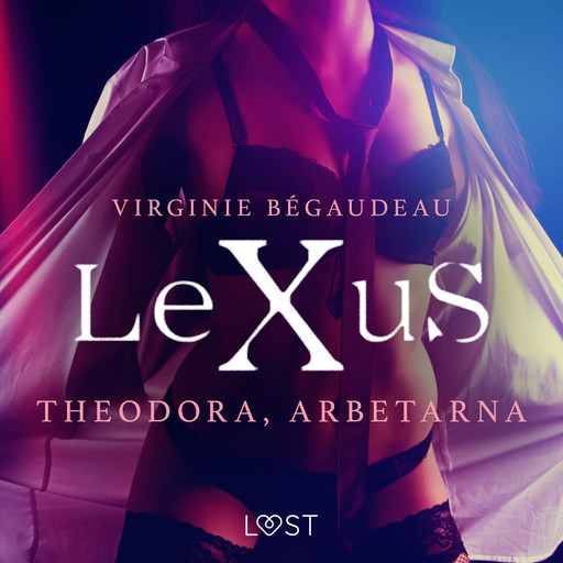 LeXuS: Theodora, Arbetarna - erotisk dystopi, Virginie Bégaudeau