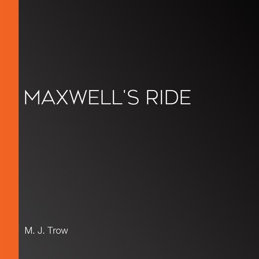 Maxwell's Ride, M.J.Trow